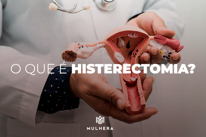 Histerectomia: Cirurgia para a retirada do útero