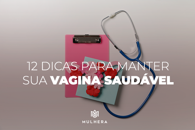 12 dicas para manter a saúde vaginal